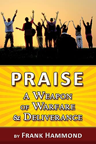 Beispielbild fr Praise - A Weapon of Warfare and Deliverance zum Verkauf von BooksRun