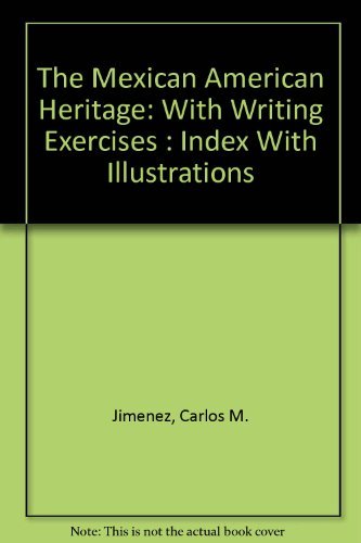 Stock image for The Mexican American Heritage: With Writing Exercises : Index With Illustrations for sale by SecondSale