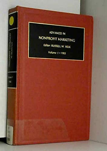 Imagen de archivo de Advances in Nonprofit Marketing: A Research Annual/1985 [Hardcover] Belk, Russell W. a la venta por GridFreed