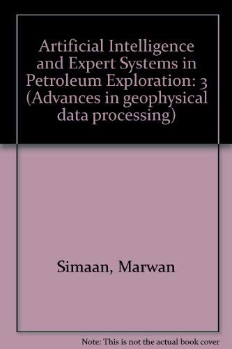 Beispielbild fr Artificial Intelligence and Expert Systems in Petroleum Exploration (Advances in Geophysical Data Processing, A Research Annual, Volume 3, 1989) zum Verkauf von Eryops Books