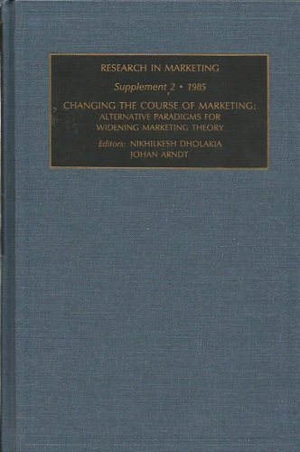 Changing the Course of Marketing: Alternative Paradigms for Widening Marketing Theory (Research in Marketing) (9780892326273) by Dholakia, Nikhilesh; Arndt, J.