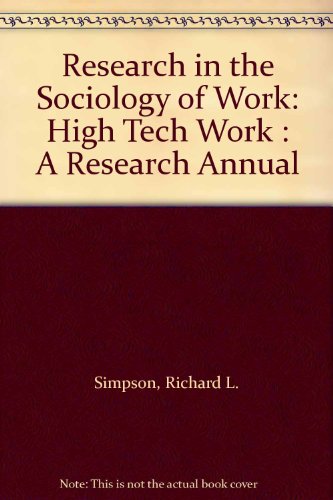 Research in the Sociology of Work: High Tech Work : A Research Annual (9780892327560) by Simpson, Richard L.