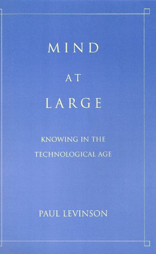 Mind at Large: Knowing in the Technological Age, Supplement 2 (Research in Philosophy and Technology) (9780892328161) by Levinson, Paul