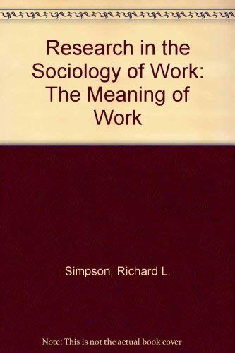 Research in the Sociology of Work: The Meaning of Work (9780892329717) by Simpson, Richard L.