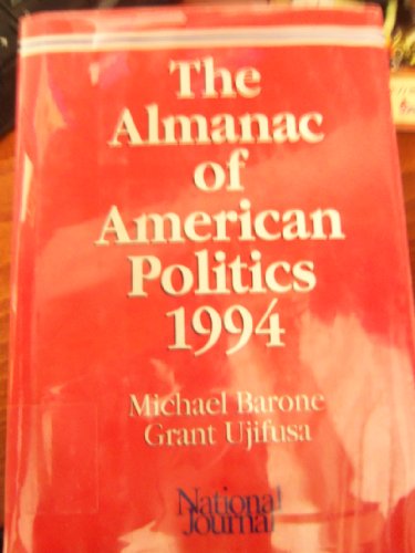 9780892340576: The Almanac of American Politics 1994: The Senators, the Representatives and the Governors : Their Records and Election Results Their States and Dis