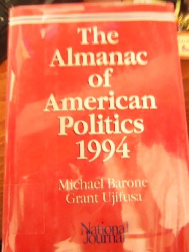 Stock image for The Almanac of American Politics 1994: The Senators, the Representatives and the Governors : Their Records and Election Results Their States and Dis (Almanac of American Politics) for sale by Wonder Book