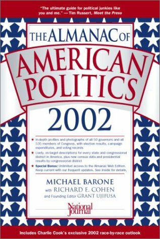 Imagen de archivo de The Almanac of American Politics 2002: The Senators, the Representatives and the Governors Their Records and Election Results, Their States and Districts a la venta por Lazy S Books