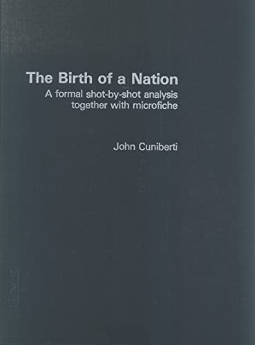 The Birth of a Nation: A Formal Shot-by-Shot Analysis Together with Microfiche