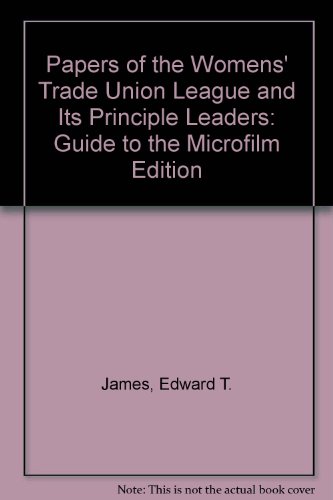 Stock image for Papers of the Women's Trade Union League and its Principal Leaders Guide to the Microfilm Edition for sale by Chequamegon Books