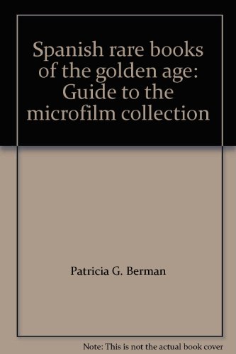 Imagen de archivo de Spanish Rare Books of the Golden Ages, 1472-1700 : Guide to the Microfilm Collection a la venta por Better World Books