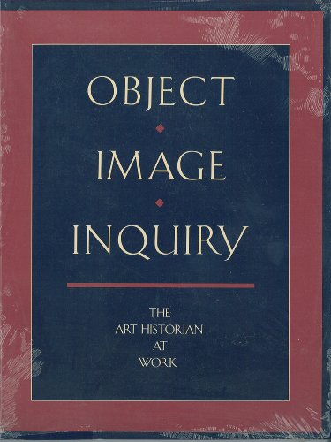 9780892361359: Object, Image, Inquiry – The Art Historian at Work