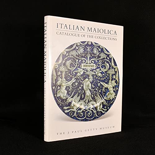 Stock image for Italian Maiolica: Catalogue of the Collections. The J. Paul Getty Museum (The Getty Museum Studies on Art) for sale by HPB-Movies