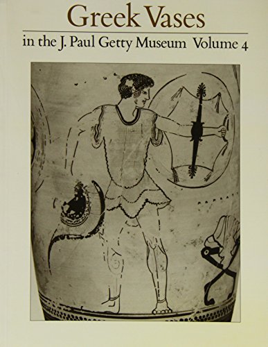Greek Vases in the J. Paul Getty Museum: Volume 4 (Occasional Papers on Antiquities)