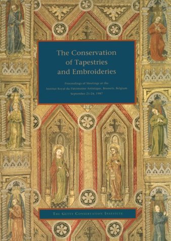 9780892361540: The Conservation of Tapestries and Embroideries - Proceedings of Meetings at the Institut Royal Du Patrimonie Artistique, Brussels, Belgium (Getty Publications - (Yale))