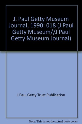 9780892361786: J. Paul Getty Museum Journal, 1990: 018 (J PAUL GETTY MUSEUM//J PAUL GETTY MUSEUM JOURNAL)