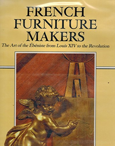 Beispielbild fr French Furniture Makers: The Art of the EbEniste from Louis XIV to the Revolution zum Verkauf von Strand Book Store, ABAA