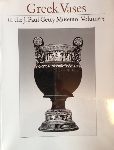 Stock image for Greek Vases in the J. Paul Getty Museum: Volume 5 (Occasional Papers on Antiquities) for sale by Jay W. Nelson, Bookseller, IOBA