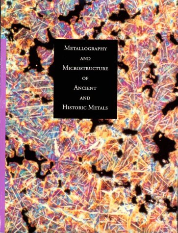 Metallography and Microstructure in Ancient and Historic Metals (9780892361953) by Scott, David A.