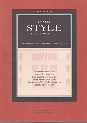 Stock image for In What Style Should We Build?: The German Debate on Architectural Style (Texts & Documents) for sale by Atlantic Books