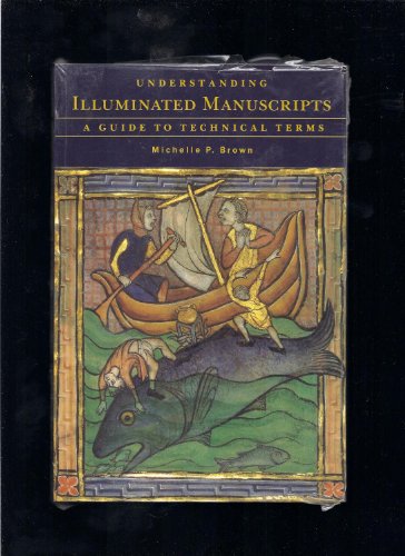 Imagen de archivo de Understanding Illuminated Manuscripts: A Guide to Technical Terms (Looking At) a la venta por Wonder Book