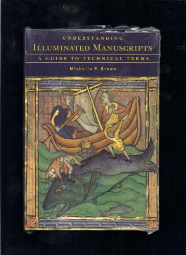 9780892362172: Understanding Illuminated Manuscripts: A Guide to Technical Terms ("^ALooking at" Series)