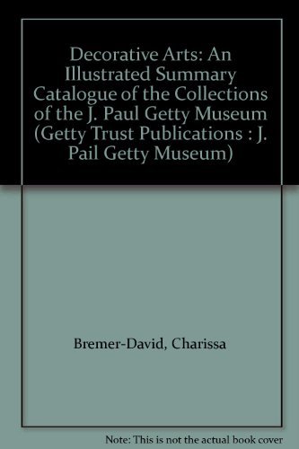 Imagen de archivo de Decorative Arts: An Illustrated Summary Catalogue of the Collections of the J. Paul Getty Museum a la venta por Thomas F. Pesce'