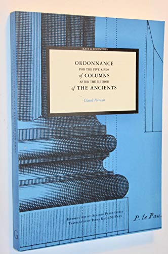 Stock image for ORDONNANCE FOR THE FIVE KINDS OF COLUMNS AFTER THE METHOD OF THE ANCIENTS (TEXTS & DOCUMENTS. ARCHITECTURE) for sale by Second Story Books, ABAA