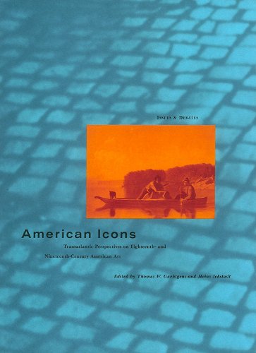 Stock image for American Icons: Transatlantic Perspectives on Eighteenth- and Nineteenth-Century American Art (Issues and Debates Series) for sale by Poverty Hill Books