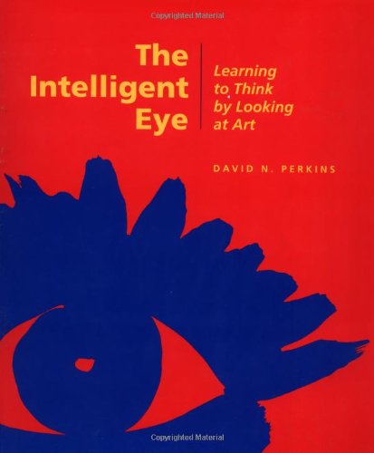 Beispielbild fr The Intelligent Eye: Learning to Think by Looking at Art (Occasional Paper Series) zum Verkauf von Wonder Book