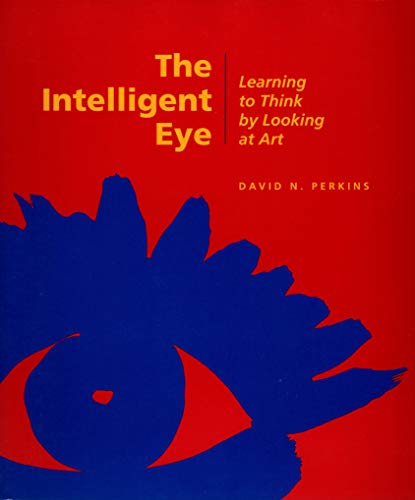 Stock image for The Intelligent Eye : Learning to Think by Looking at Art for sale by Better World Books