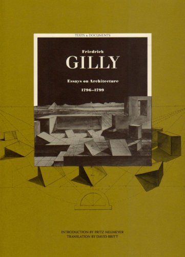 Stock image for Friedrich Gilly: Essays on Architecture, 1796-1799 (Texts and Documents Series) for sale by monobooks