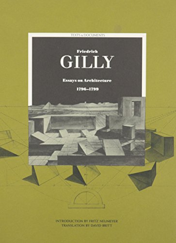 Beispielbild fr Friedrich Gilly - Essays on Architecture 1796- 1799 zum Verkauf von Blackwell's