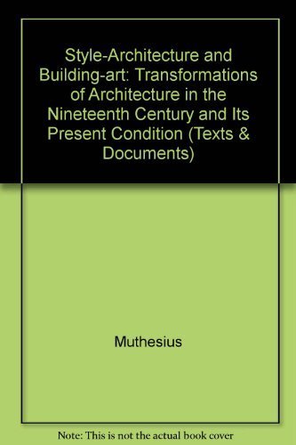 Beispielbild fr Style-Architecture and Building-Art: Transformations of Architecture in the Nineteenth Century and Its Present Condition zum Verkauf von Lowry's Books