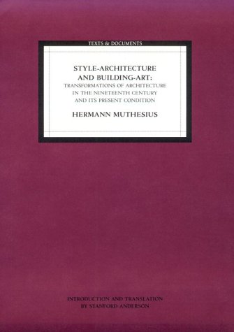 Imagen de archivo de Style-Architecture and Building-Art: Transformations of Architecture in the Nineteenth Century and Its Present Condition (Texts & Documents Series) a la venta por Plain Tales Books