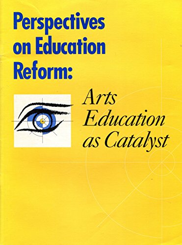 Stock image for Perspectives on Education Reform: Arts Education as a Catalyst (Getty Trust Publications : Getty Center for Education in the Arts) for sale by Wonder Book