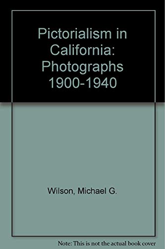 Imagen de archivo de Pictorialism in California: Photographs 1900-1940 a la venta por Bingo Books 2