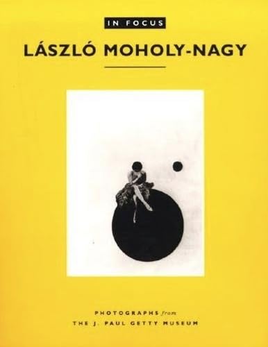 Beispielbild fr In Focus; Laszlo Moholy-Nagy Photographs from the J. Paul Getty Museum zum Verkauf von Old Book Shop of Bordentown (ABAA, ILAB)