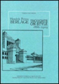 Stock image for Hendrik Petrus Berlage: Thoughts on Style, 1886-1909: Thoughts on Style, 1886-1909 (Volume 1995) (Texts & Documents) for sale by Tim's Used Books  Provincetown Mass.