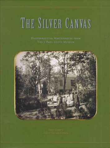 9780892363681: The Silver Canvas : Daguerreotypes Masterpieces from the J. Paul Getty Museum