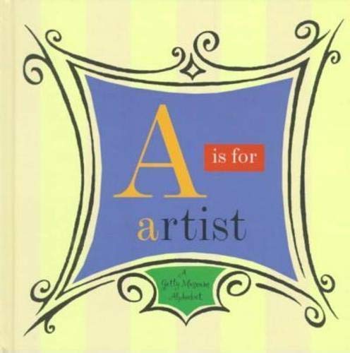 Imagen de archivo de A Is for Artist: A Getty Museum Alphabet a la venta por SecondSale