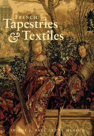 9780892363797: French Tapestries & Textiles in the J. Paul Getty Museum
