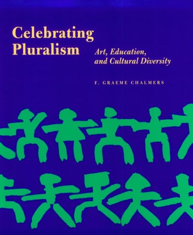 Stock image for Celebrating Pluralism: Art, Education, and Cultural Diversity (OCCASIONAL PAPER (GETTY EDUCATION INSTITUTE FOR THE ARTS), 5) for sale by Front Cover Books