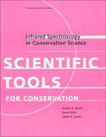 Infrared Spectroscopy in Conservation Science (Tools for Conservation) (9780892364695) by Derrick, Michele; Stulik, Dusan; Landry, James M.