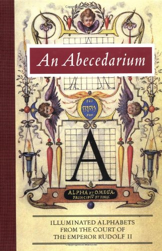 Stock image for An Abecedarium: Illuminated Alphabets from the Court of Emperor Rudolf II for sale by ThriftBooks-Atlanta