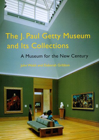 Stock image for The J. Paul Getty Museum and Its Collections: A Museum for the New Century for sale by Frank J. Raucci, Bookseller