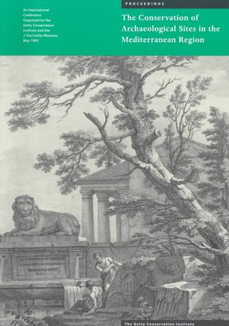 Imagen de archivo de The Conservation of Archaeological Sites in the Mediterranean Region: An International Conference Organized by the Getty Conservation Institute and . Museum, May 1995 (Symposium Proceedings) a la venta por The Compleat Scholar