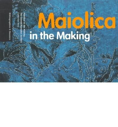 Beispielbild fr Maiolica in the Making : The Gentili/Barnabei Archive zum Verkauf von Better World Books