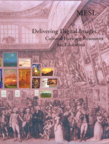 9780892365098: Delivering Digital Images: Cultural Heritage Resources for EducationVolume 1: The Museum Educational Site Licensing Project (Museum Educational Site Licensing Project, Vol 1)