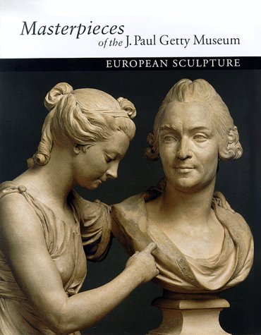Imagen de archivo de Masterpieces of the J. Paul Getty Museum : European Sculpture a la venta por Better World Books