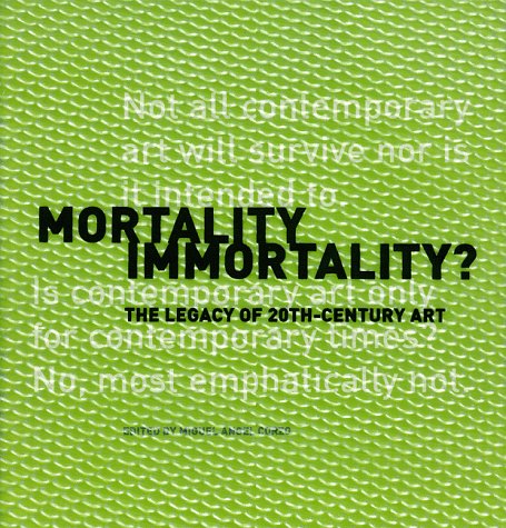 Stock image for Mortality Immortality?: The Legacy of 20th-Century Art (Symposium Proceedings) for sale by Half Price Books Inc.